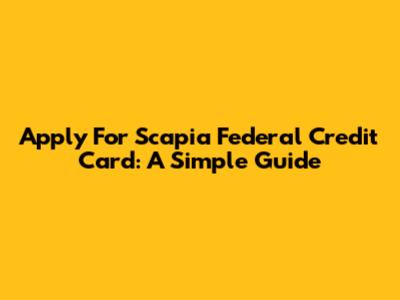 Apply For Scapia Federal Credit Card: A Simple Guide